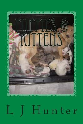 Puppies & Kittens by Hunter, L. J.