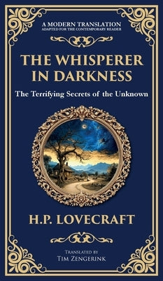 The Whisperer in Darkness: A Classic Tale of Lovecraftian Horror and Alien Encounters (Deluxe Hardbound Edition) by Lovecraft, H. P.