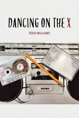 Dancing on the X by Williams, Todd