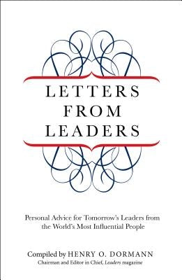 Letters from Leaders: Personal Advice for Tomorrow's Leaders from the World's Most Influential People by Dormann, Henry