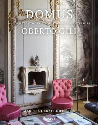 Domus: A Journey Into Italy's Most Creative Interiors by Gili, Oberto