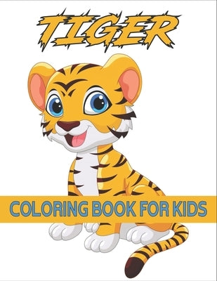 Tiger Coloring Book For Kids: Coloring Books for Kids Ages 4-8 (BestColoring Books for Kids) by Publications, Rr