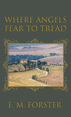 Where Angels Fear to Tread by Forster, E. M.