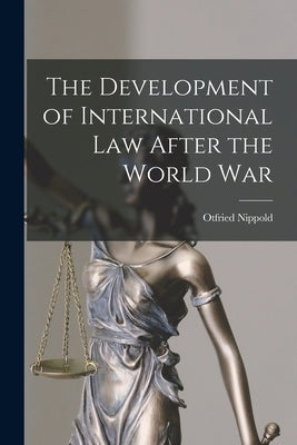 The Development of International Law After the World War by Nippold, Otfried