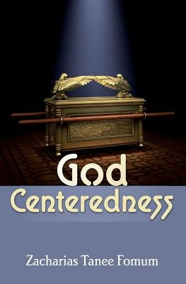 God Centeredness by Fomum, Zacharias Tanee