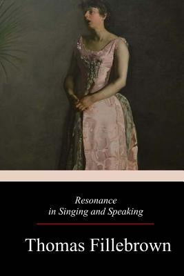 Resonance in Singing and Speaking by Fillebrown, Thomas