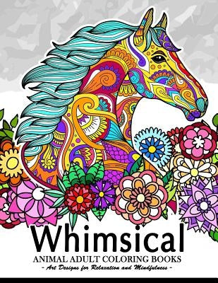 Whimsical Animal adult coloring books: Art Design for Relaxation and Mindfulness (Elephant, Bird, Penguin, Tiger, Deer and other) by Tiny Cactus Publishing