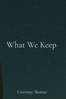 What We Keep by Thomas, Courtney D.