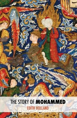The Story of Mohammed by Holland, Edith