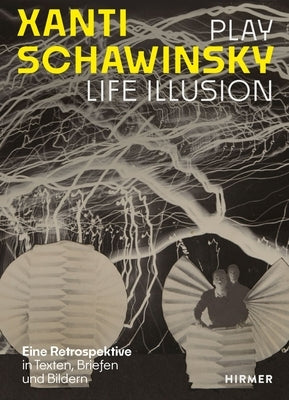 Xanti Schawinsky: Play Life Illusion. a Retrospective in Texts, Letters and Images by Schawinsky, Daniel