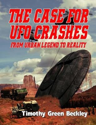 The Case for UFO Crashes - From Urban Legend to Reality by Rodriguez, Carol Ann