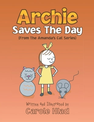 Archie Saves the Day: (From the Amanda's Cat Series) by Hlad, Carole