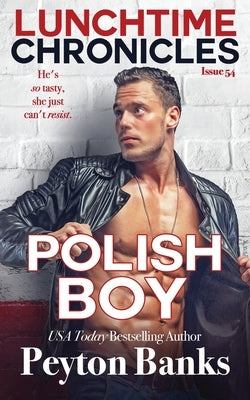 Lunchtime Chronicles: Polish Boy by Banks, Peyton