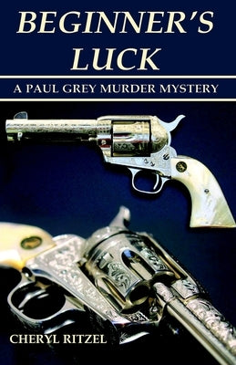 Beginner's Luck: A Paul Grey Murder Mystery by Ritzel, Cheryl