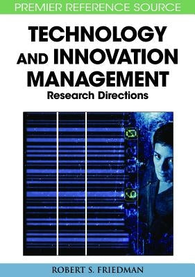 Principle Concepts of Technology and Innovation Management: Critical Research Models by Friedman, Robert S.