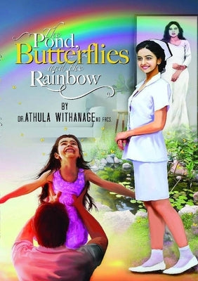 The Pond, Butterflies and the Rainbow by Withanage, Athula
