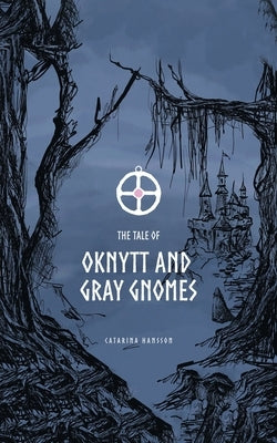 The Tale of Oknytt & Gray Gnomes by Hansson, Catarina