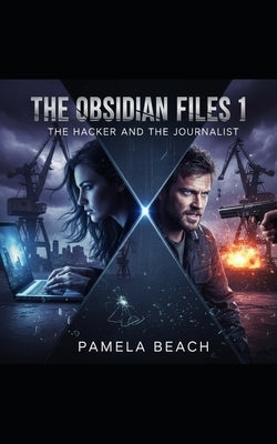 The Hacker and the Journalist: The Obsidian Files: A Thriller Novelette (Book 1) by Beach, Pamela