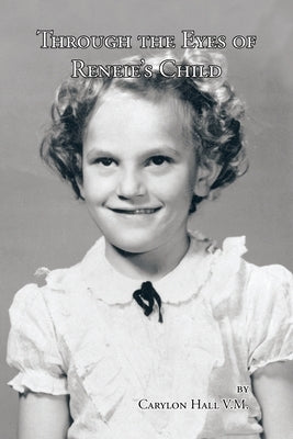 Through the Eyes of Reneie's Child by Hall V. M., Carylon