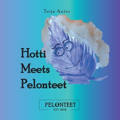 Hotti Meets Pelonteet by Autio, Teija