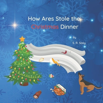 How Ares Stole the Christmas Dinner by Sasy, S. R.
