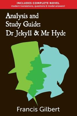 Analysis & Study Guide: Dr Jekyll and Mr Hyde: Complete text & integrated study guide by Gilbert Ma, Francis Jonathan