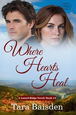 Where Hearts Heal (Laurel Ridge Series Book 14) by Baisden, Tara