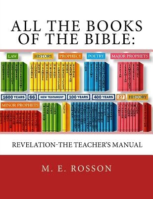 All the Books of the Bible: Revelation-The Teacher's Manual by Rosson, M. E.