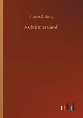A Christmas Carol by Dickens, Charles