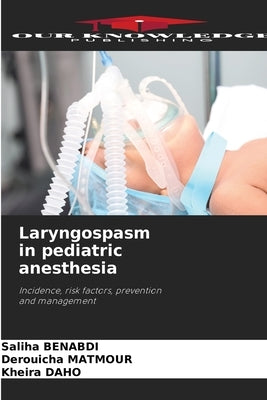 Laryngospasm in pediatric anesthesia by Benabdi, Saliha