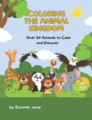 Giving colors to animals: Over 50 Animals to Discover by Jorge, Bartolomeu