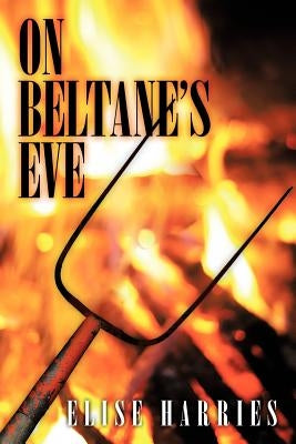 On Beltane's Eve. by Harries, Elise