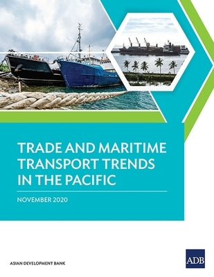 Trade and Maritime Transport Trends in the Pacific by Asian Development Bank