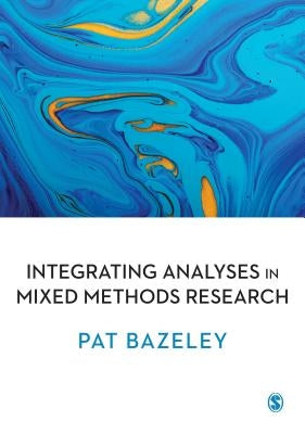Integrating Analyses in Mixed Methods Research by Bazeley, Pat