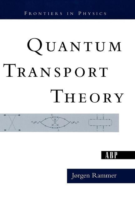 Quantum Transport Theory by Rammer, Jorgen