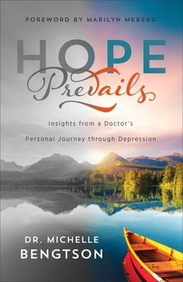Hope Prevails: Insights from a Doctor's Personal Journey Through Depression by Bengtson, Michelle