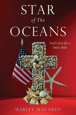 Star of The Oceans: God's Love for a little child by Macardy, Marley