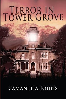 Terror in Tower Grove by Johns, Samantha