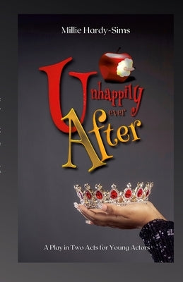 Unhappily Ever After: A Play by Hardy-Sims, Millie