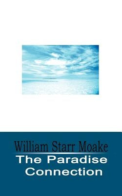 The Paradise Connection by Moake, William Starr
