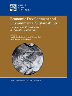 Economic Development and Environmental Sustainability: Policies and Principles for a Durable Equilibrium by Belt, Tamar