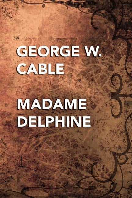 Madame Delphine by Cable, George W.