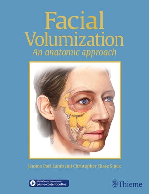Facial Volumization: An Anatomic Approach by Lamb, Jerome P.