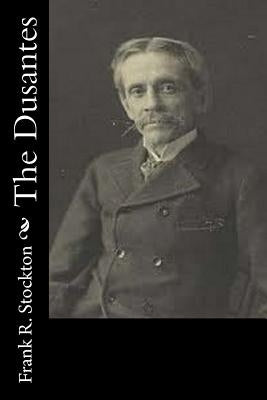 The Dusantes by Stockton, Frank R.