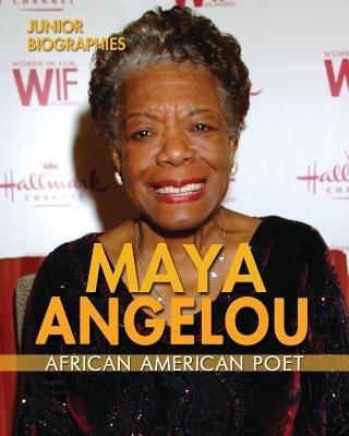 Maya Angelou: African American Poet by Rajczak Nelson, Kristen