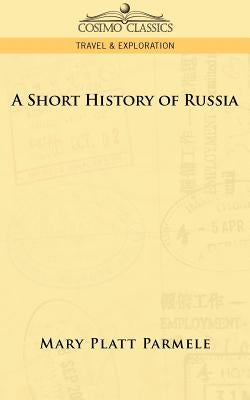 A Short History of Russia by Parmele, Mary Platt
