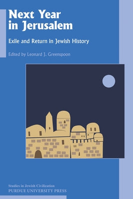 Next Year in Jerusalem: Exile and Return in Jewish History by Greenspoon, Leonard J.