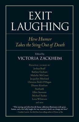 Exit Laughing: How Humor Takes the Sting Out of Death by Zackheim, Victoria