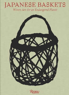 Japanese Baskets: Woven Art for an Endangered Planet by Earle, Joe