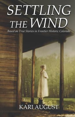 Settling The Wind: A Frontier Historic Colorado Story by Christner, Caroline